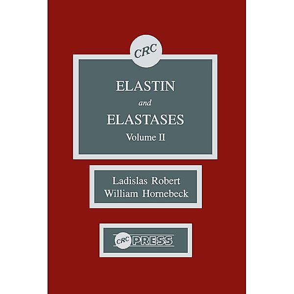 Elastin and Elastases, Volume II, Ladislas Robert, William Hornebeck