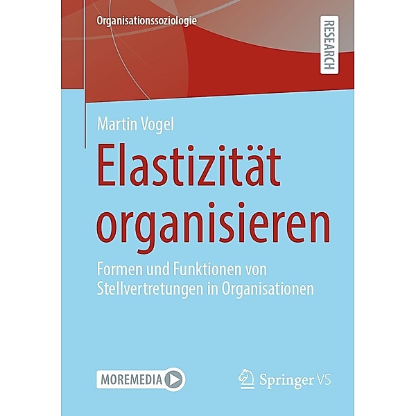 Elastizität organisieren / Organisationssoziologie, Martin Vogel