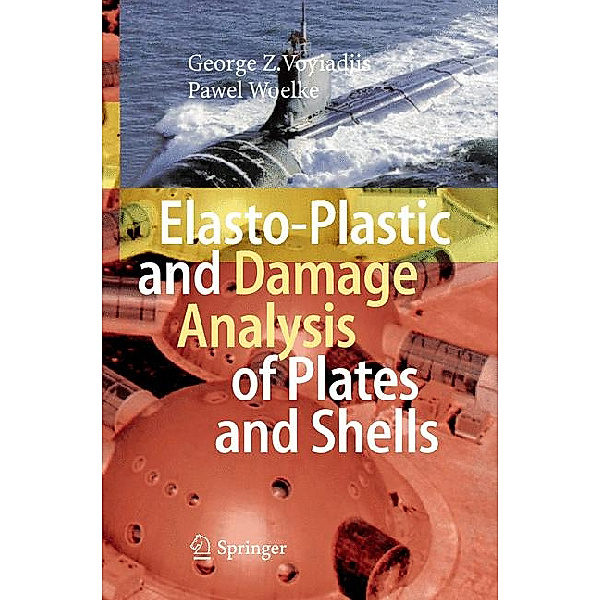 Elasto-Plastic and Damage Analysis of Plates and Shells, George Z Voyiadjis, Pawel Woelke