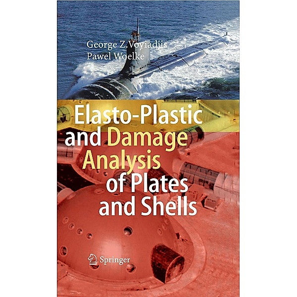 Elasto-Plastic and Damage Analysis of Plates and Shells, George Z Voyiadjis, Pawel Woelke
