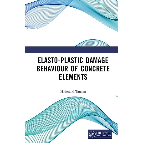 Elasto-Plastic Damage Behaviour of Concrete Elements, Hidenori Tanaka