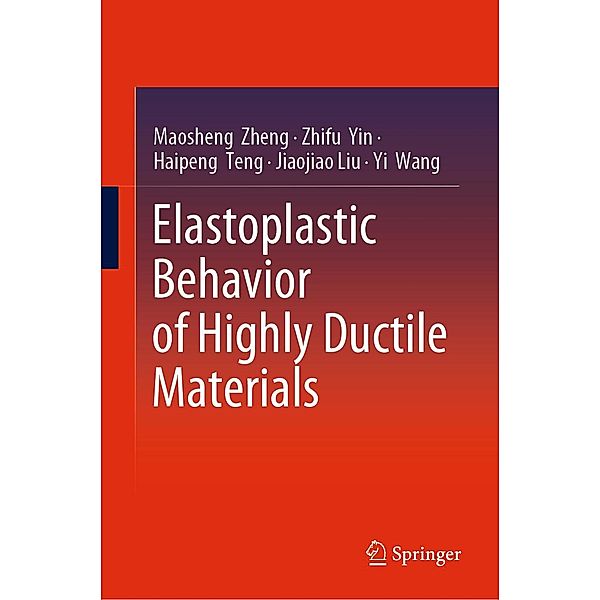 Elastoplastic Behavior of Highly Ductile Materials, Maosheng Zheng, Zhifu Yin, Haipeng Teng, Jiaojiao Liu, Yi Wang