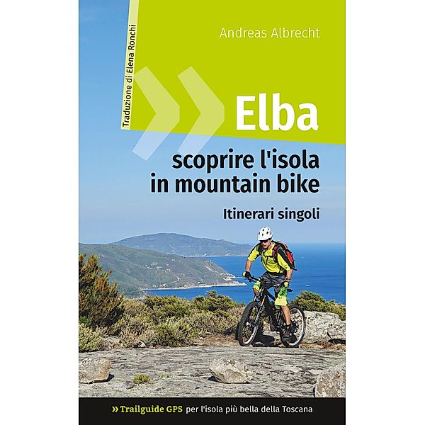 Elba - scoprire l'isola in mountain bike, Andreas Albrecht