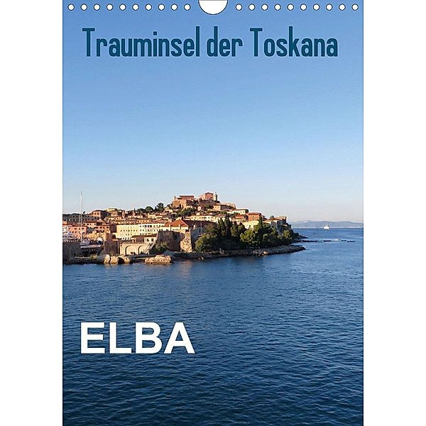 ELBA Trauminsel der Toskana (Wandkalender 2021 DIN A4 hoch), ElKohl