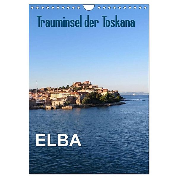 ELBA Trauminsel der Toskana (Wandkalender 2024 DIN A4 hoch), CALVENDO Monatskalender, ElKohl
