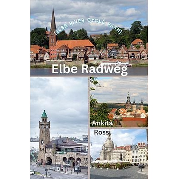Elbe Radweg (Elbe River Cycle Path), Ankita Rossi