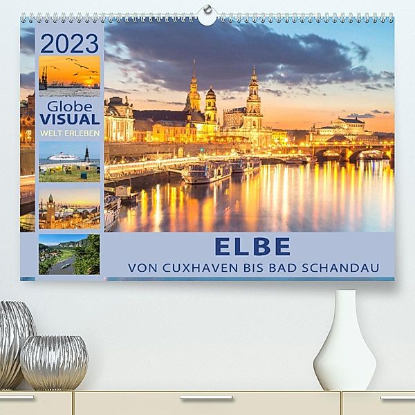 ELBE - Von Cuxhaven bis Bad Schandau (Premium, hochwertiger DIN A2 Wandkalender 2023, Kunstdruck in Hochglanz), Globe VISUAL