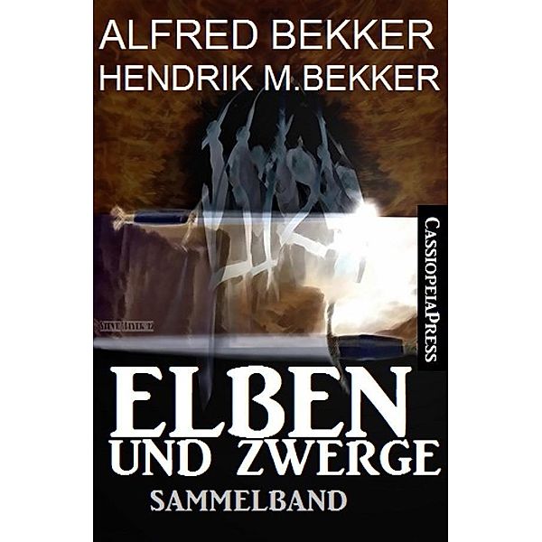 Elben und Zwerge: Sammelband, Alfred Bekker, Hendrik M. Bekker