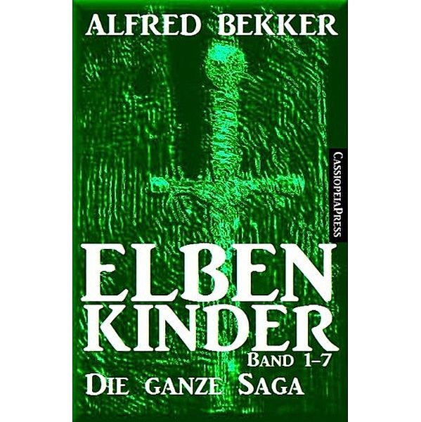 Elbenkinder Band 1-7: Die ganze Saga, Alfred Bekker