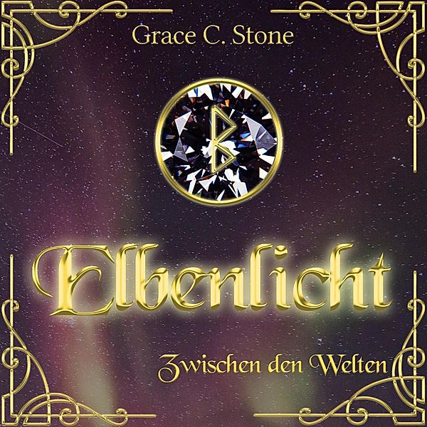 Elbenlicht Saga - 1 - Zwischen den Welten, Grace C. Stone