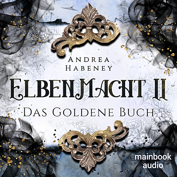 Elbenmacht - 2 - Elbenmacht 2: Das Goldene Buch, Andrea Habeney