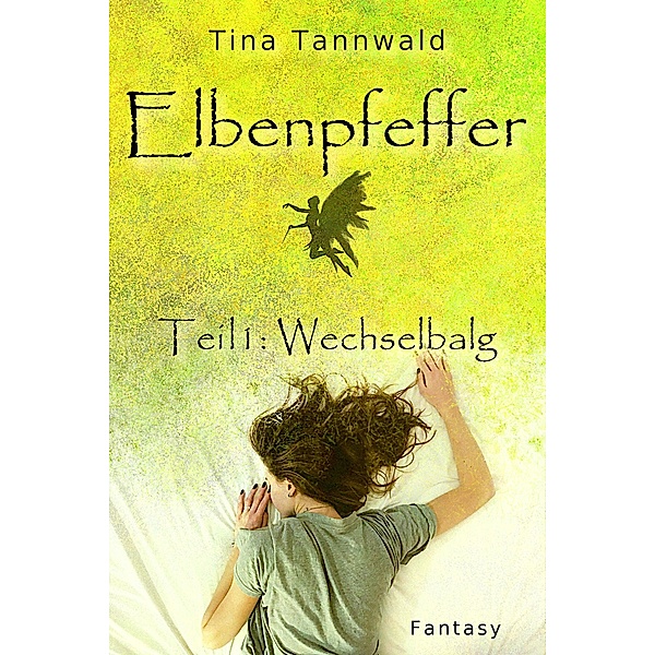 Elbenpfeffer Teil 1: Wechselbalg / Elbenpfeffer Bd.1, Tina Tannwald