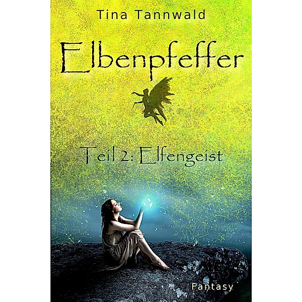 Elbenpfeffer Teil 2: Elfengeist / Elbenpfeffer Bd.2, Tina Tannwald