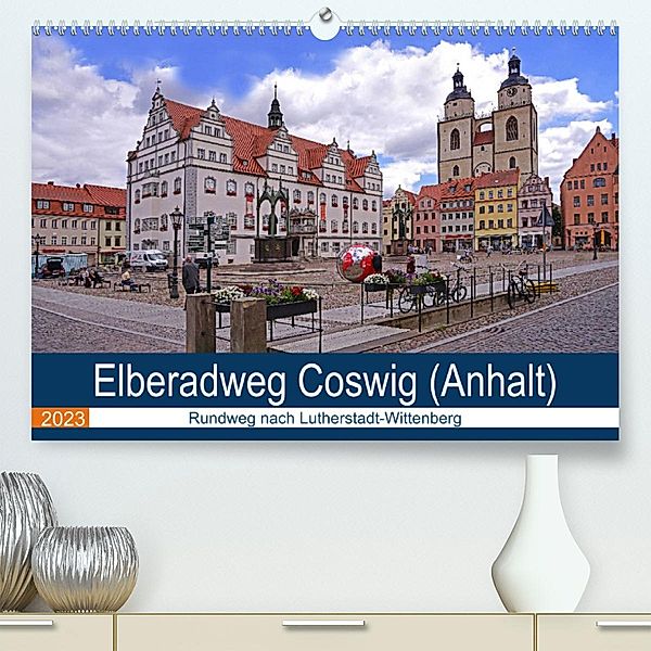 Elberadweg Coswig (Anhalt) (Premium, hochwertiger DIN A2 Wandkalender 2023, Kunstdruck in Hochglanz), Beate Bussenius