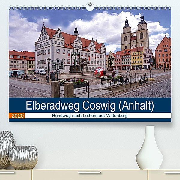 Elberadweg Coswig (Anhalt) (Premium-Kalender 2020 DIN A2 quer), Beate Bussenius