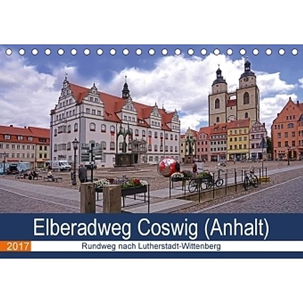 Elberadweg Coswig (Anhalt) (Tischkalender 2017 DIN A5 quer), Beate Bussenius