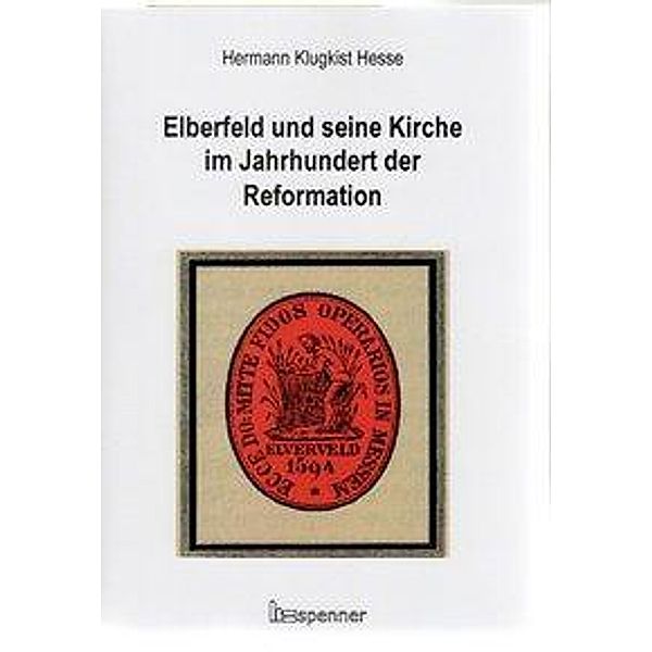 Elberfeld und seine Kirche im Jahrhundert der Reformation, Hermann Klugkist Hesse