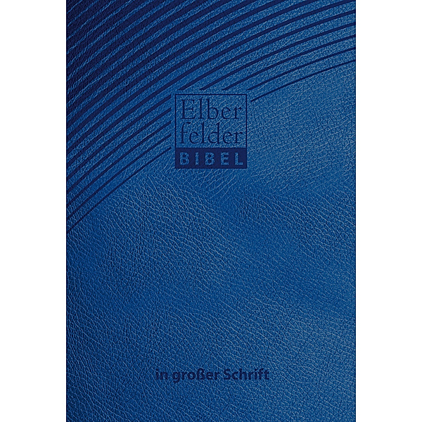 Elberfelder Bibel / Elberfelder Bibel in großer Schrift - ital. Kunstleder blau