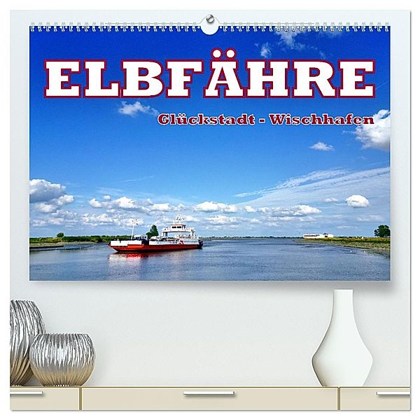 Elbfähre - Glückstadt-Wischhafen (hochwertiger Premium Wandkalender 2025 DIN A2 quer), Kunstdruck in Hochglanz, Calvendo, Henning von Löwis of Menar