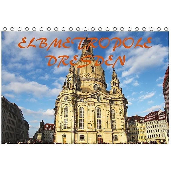 Elbmetropole Dresden (Tischkalender 2017 DIN A5 quer), Mario Gerhold & Peter Kehrer