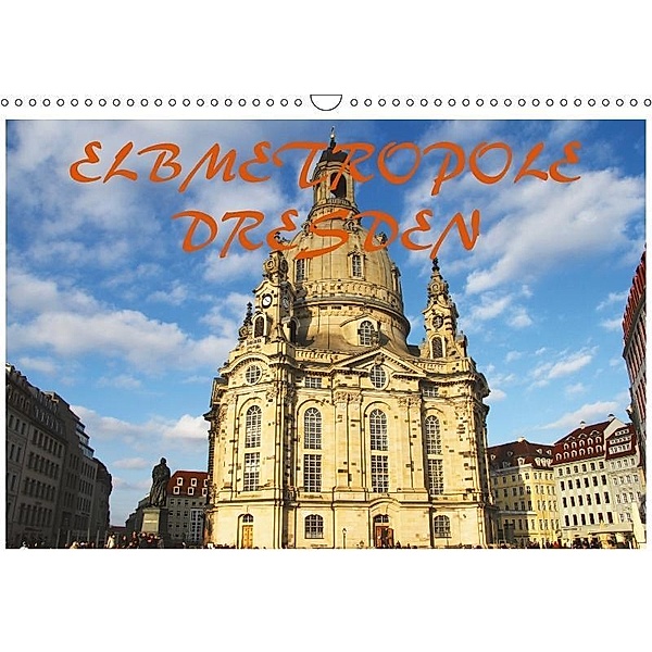 Elbmetropole Dresden (Wandkalender 2017 DIN A3 quer), Mario Gerhold & Peter Kehrer