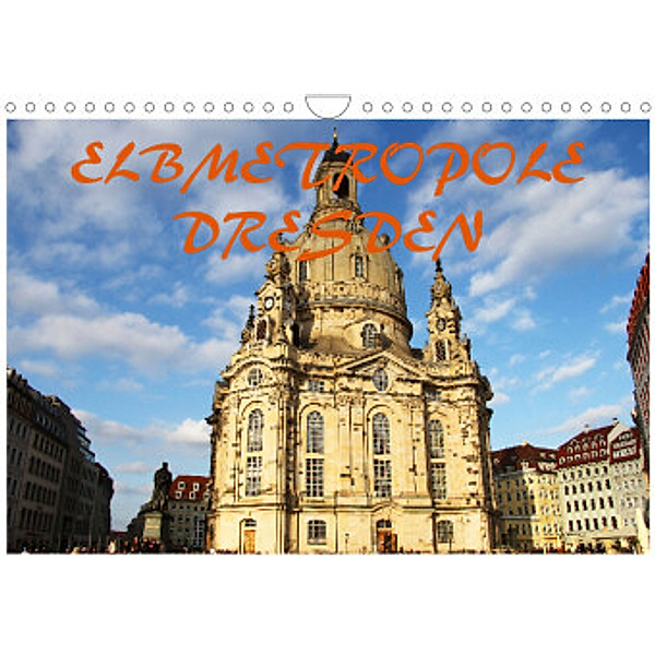 Elbmetropole Dresden (Wandkalender 2022 DIN A4 quer), Mario Gerhold & Peter Kehrer