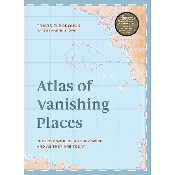 Elborough, T: Atlas of Vanishing Places, Travis Elborough