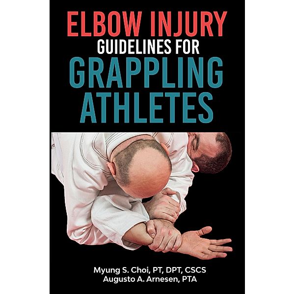 Elbow Injury Guidelines for Grappling Athletes, Pt Choi, Pta Arnesen