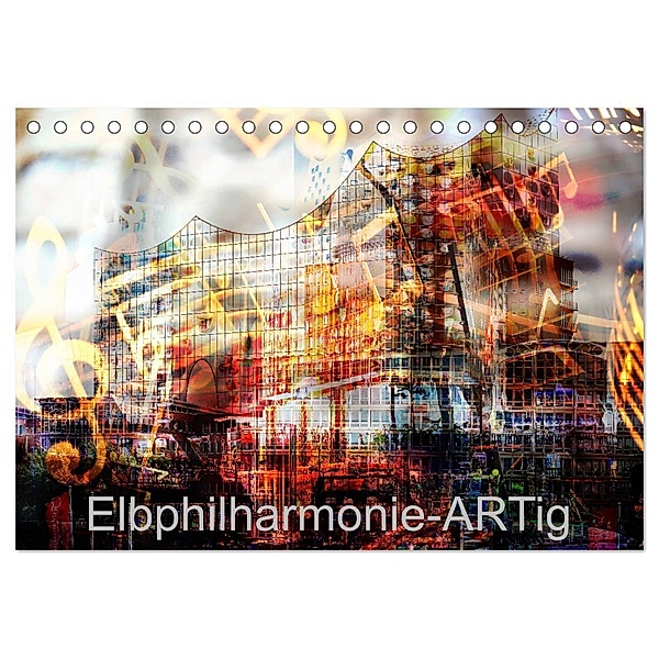 Elbphilharmonie-ARTig (Tischkalender 2024 DIN A5 quer), CALVENDO Monatskalender, Calvendo