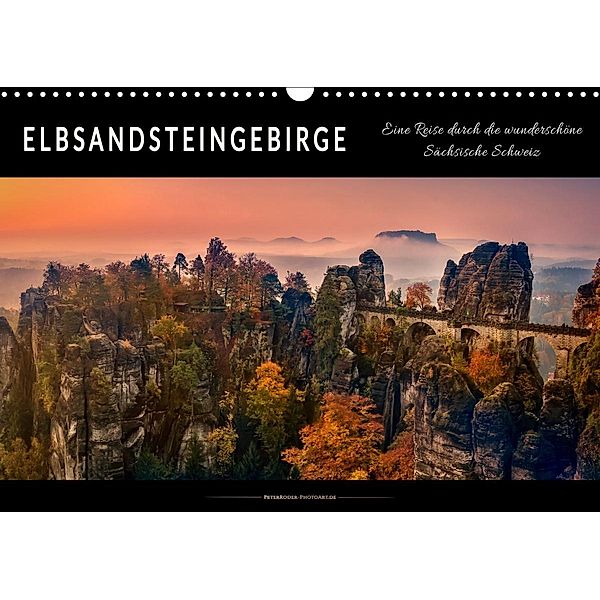 Elbsandsteingebirge - eine Reise durch die wunderschöne Sächsische Schweiz (Wandkalender 2020 DIN A3 quer), Peter Roder