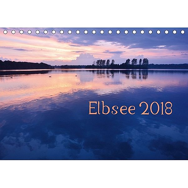 Elbsee 2018 (Tischkalender 2018 DIN A5 quer), Bettina Schnittert