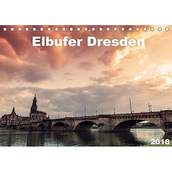 Elbufer Dresden 2018 (Tischkalender 2018 DIN A5 quer), Stephan May