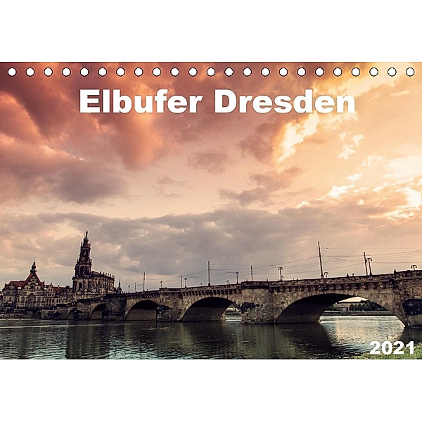 Elbufer Dresden 2021 (Tischkalender 2021 DIN A5 quer), Stephan May
