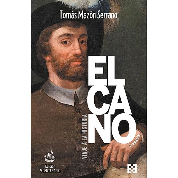 Elcano, viaje a la historia / Nuevo Ensayo Bd.112, Tomás Mazón