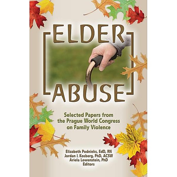 Elder Abuse, Elizabeth Podnieks, Ariela Lowenstein, Jordan I Kosberg