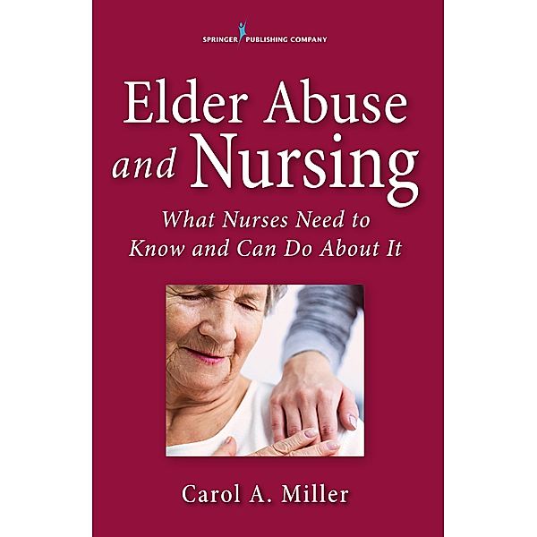 Elder Abuse and Nursing, Carol A. Miller