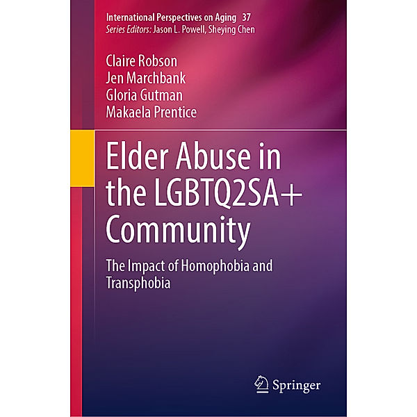 Elder Abuse in the LGBTQ2SA+ Community, Claire Robson, Jen Marchbank, Gloria Gutman, Makaela Prentice
