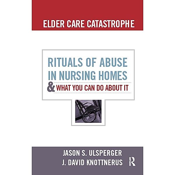 Elder Care Catastrophe, Jason Ulsperger, J. David Knottnerus