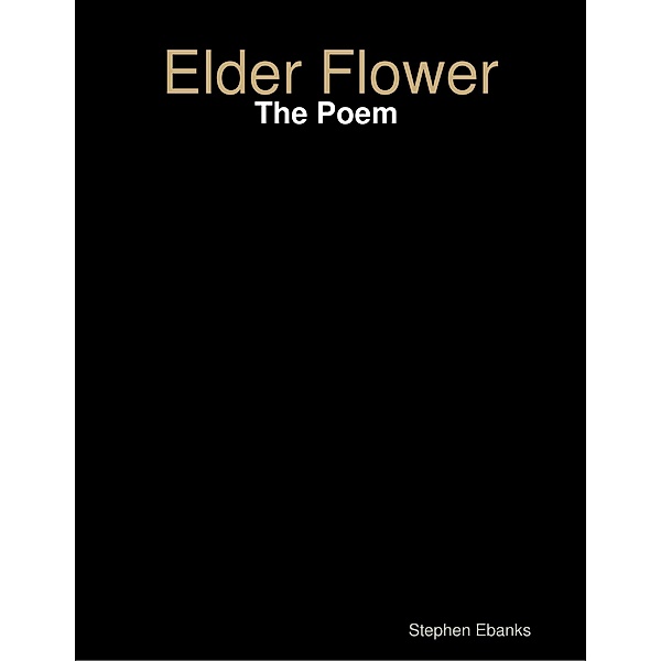 Elder Flower: The Poem, Stephen Ebanks
