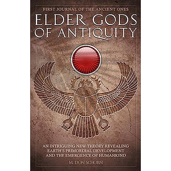 Elder Gods of Antiquity (Journals of the Ancient Ones, #1) / Journals of the Ancient Ones, M. Don Schorn