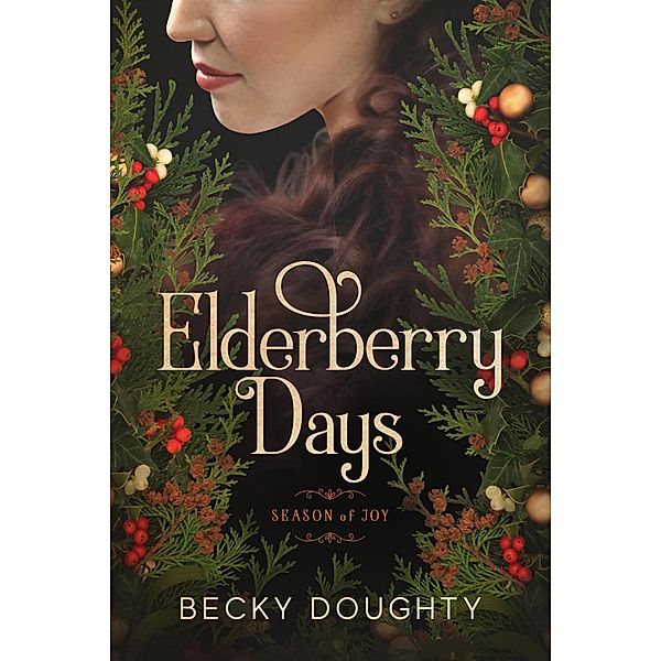 Elderberry Days: Season of Joy (Elderberry Croft, #2) / Elderberry Croft, Becky Doughty