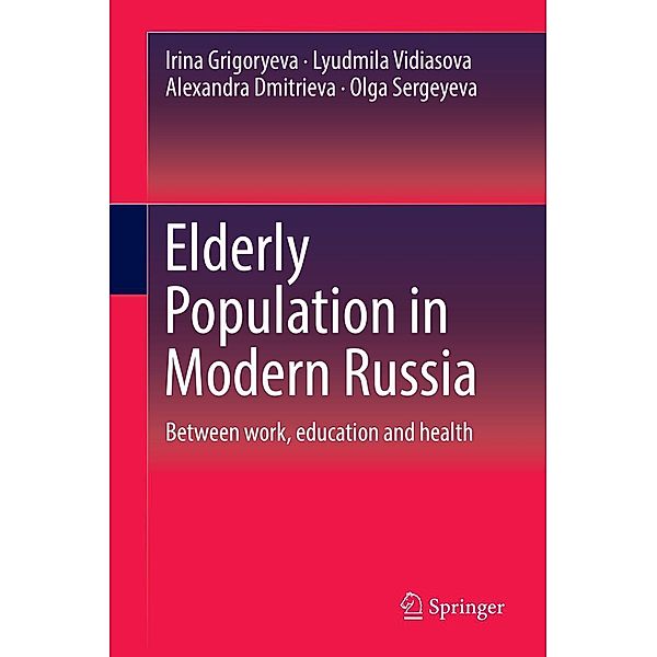 Elderly Population in Modern Russia, Irina Grigoryeva, Lyudmila Vidiasova, Alexandra Dmitrieva, Olga Sergeyeva