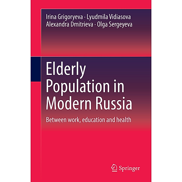 Elderly Population in Modern Russia, Irina Grigoryeva, Lyudmila Vidiasova, Alexandra Dmitrieva, Olga Sergeyeva