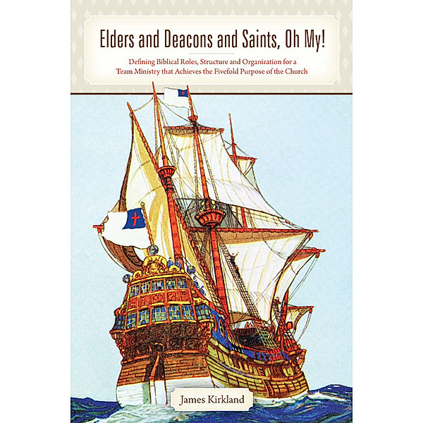 Elders and Deacons and Saints, Oh My!, James Kirkland
