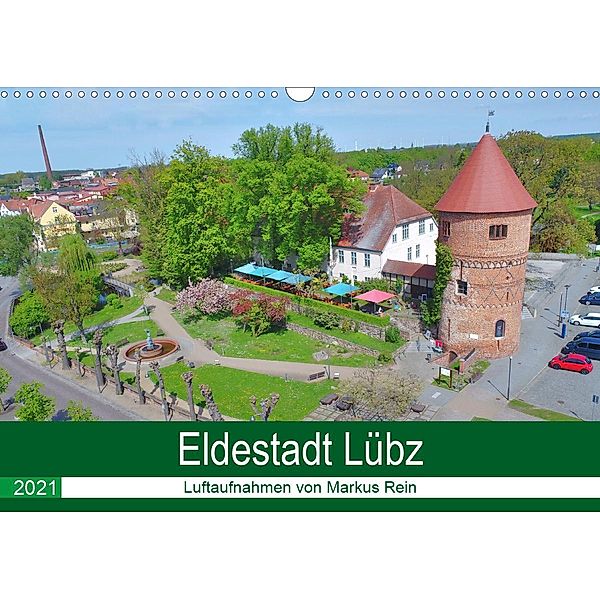 Eldestadt Lübz - Luftaufnahmen von Markus Rein (Wandkalender 2021 DIN A3 quer), Markus Rein