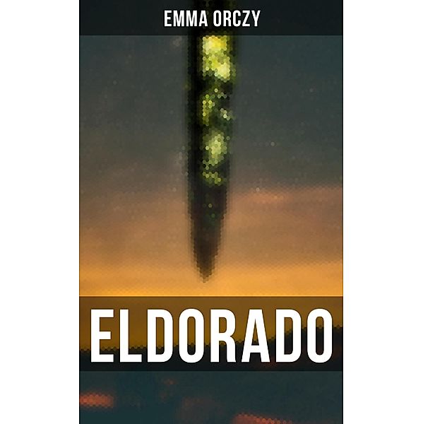 ELDORADO, Emma Orczy