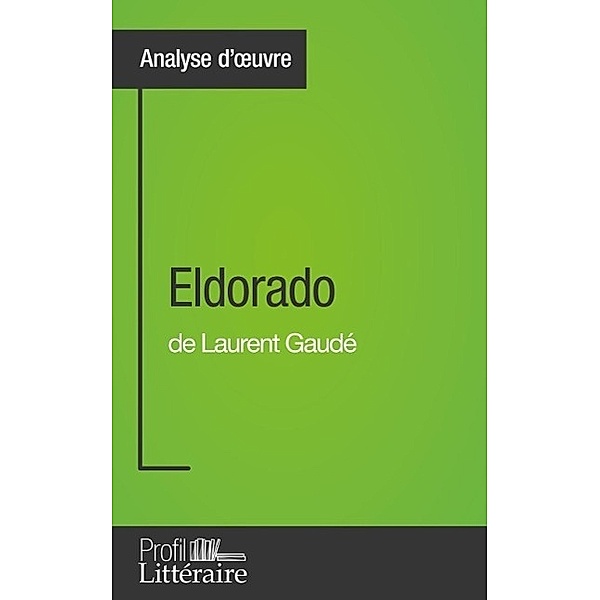 Eldorado de Laurent Gaudé (Analyse approfondie), Camille Fraipont, Profil-Litteraire. Fr