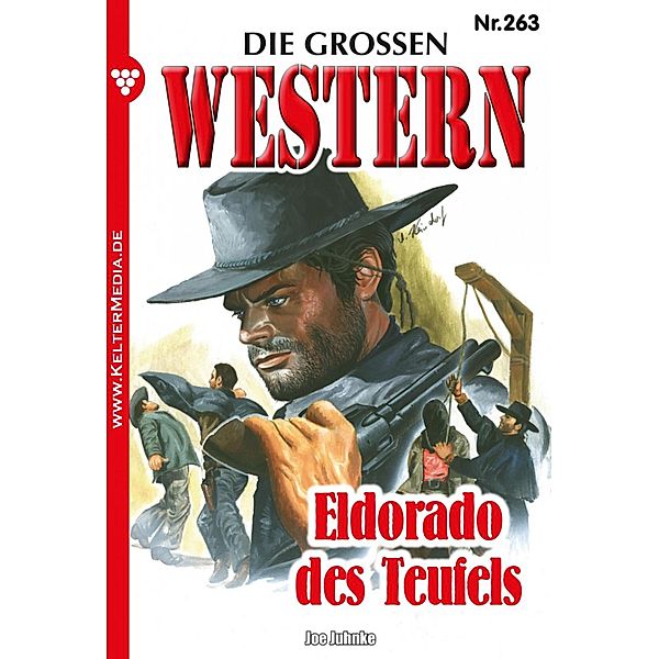 Eldorado des Teufels / Die grossen Western Bd.263, Joe Juhnke