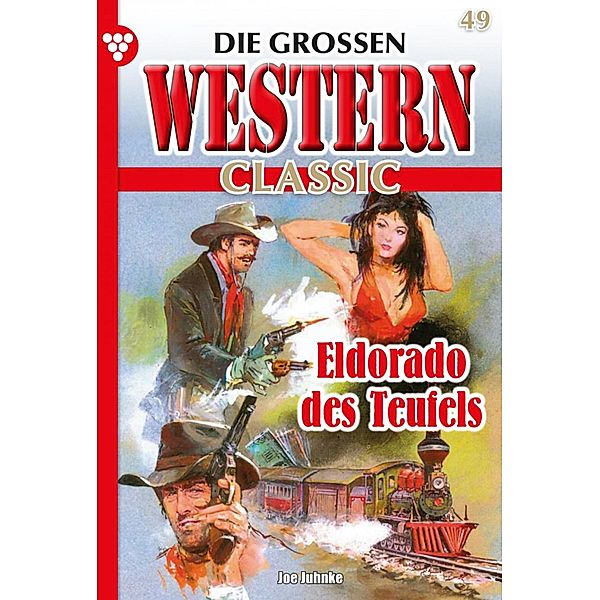 Eldorado des Teufels / Die großen Western Classic Bd.49, Joe Juhnke