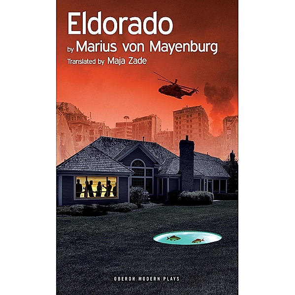 Eldorado / Oberon Modern Plays, Marius von Mayenburg